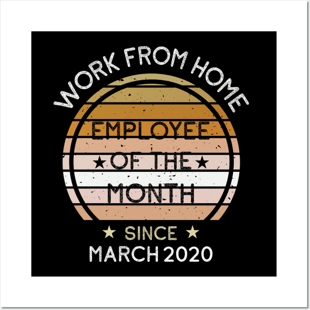 Work From Home Employee of The Month Since March 2020 Wall Art by sufian